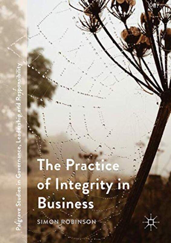 

The Practice of Integrity in Business by Simon Robinson-Hardcover