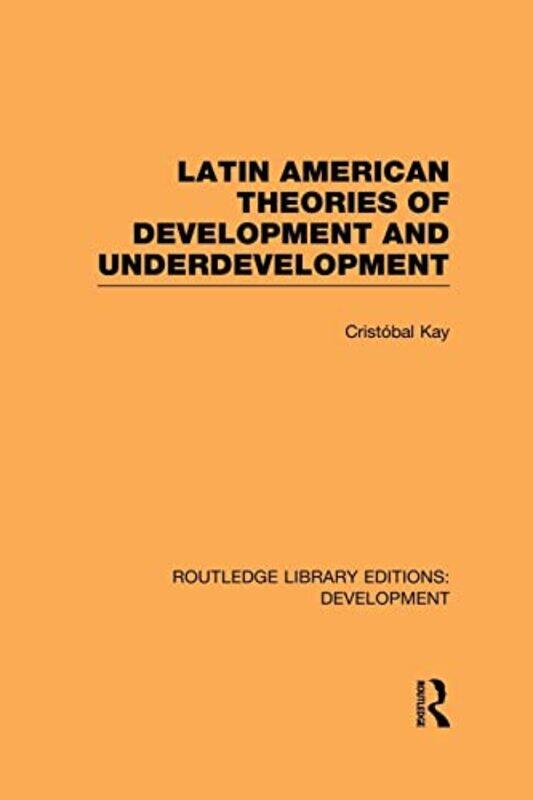 

Latin American Theories Of Development And Underdevelopment by Cristobal Kay-Paperback