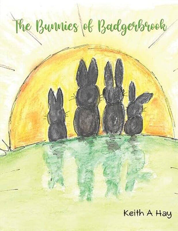 

The Bunnies of Badgerbrook by Keith A Hay-Paperback