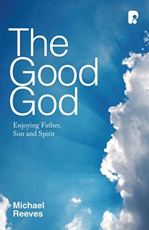 

The Good God Enjoying Father Son and Spirit by Sue Brunning-Paperback