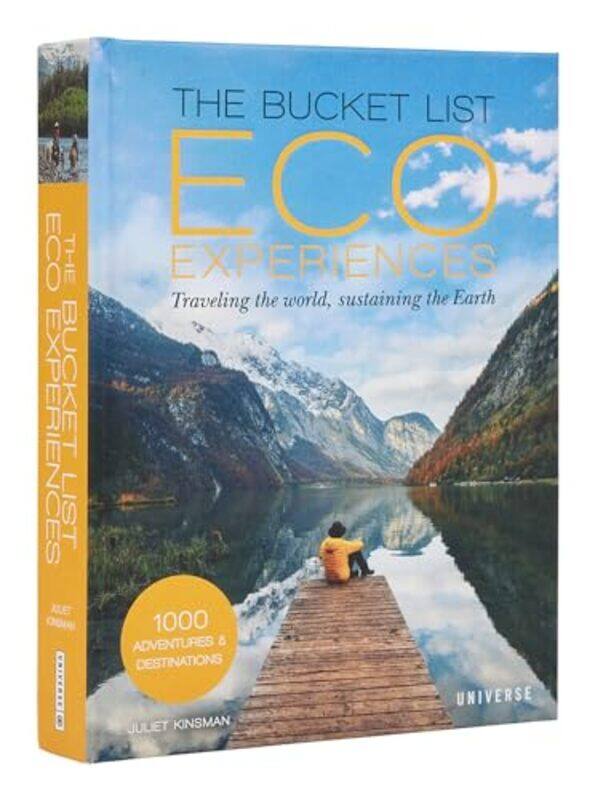 

The Bucket List Eco Experiences Traveling The World, Sustaining The Earth By Kinsman, Juliet - Hardcover