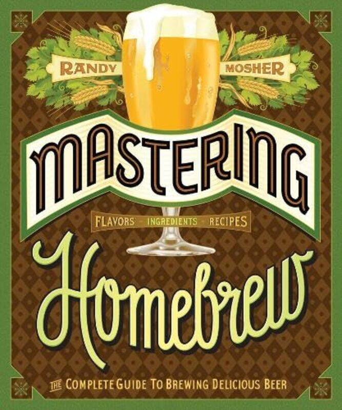 

Mastering Home Brew by Randy Mosher-Paperback