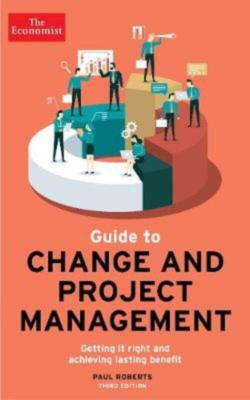 

The Economist Guide To Change And Project Management: Getting it right and achieving lasting benefit.paperback,By :Roberts, Paul