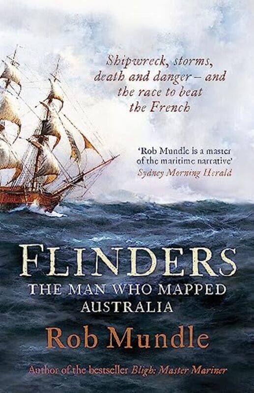 

Flinders: The Man Who Mapped Australia , Paperback by Mundle, Rob