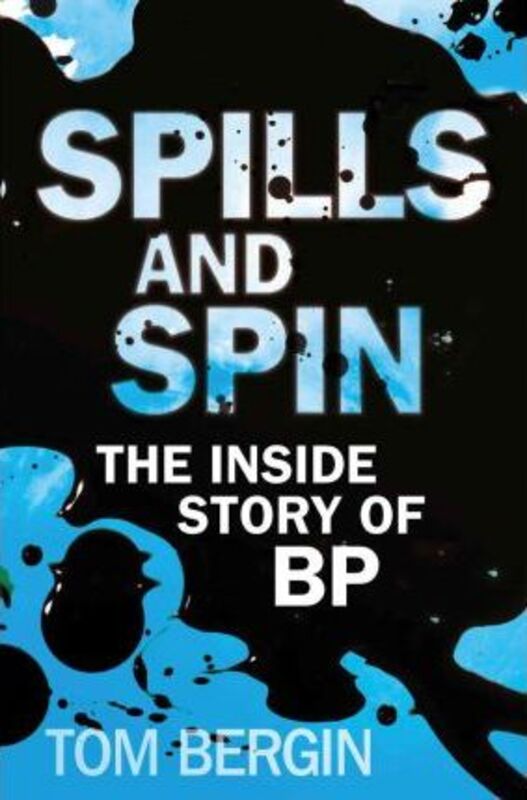Spills and Spin: The Inside Story of BP.paperback,By :Tom Bergin