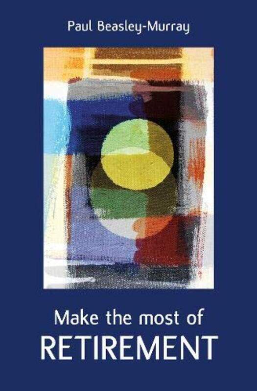 

Make the Most of Retirement by Paul Beasley-Murray-Paperback