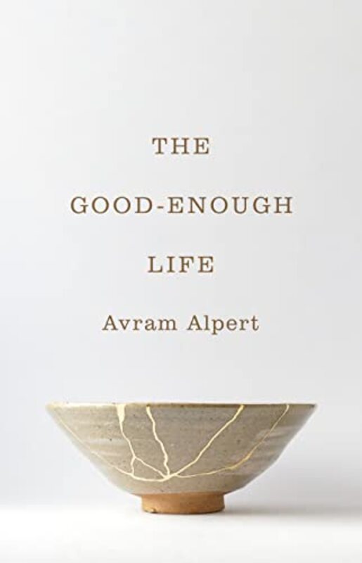 The GoodEnough Life by Avram Alpert-Hardcover