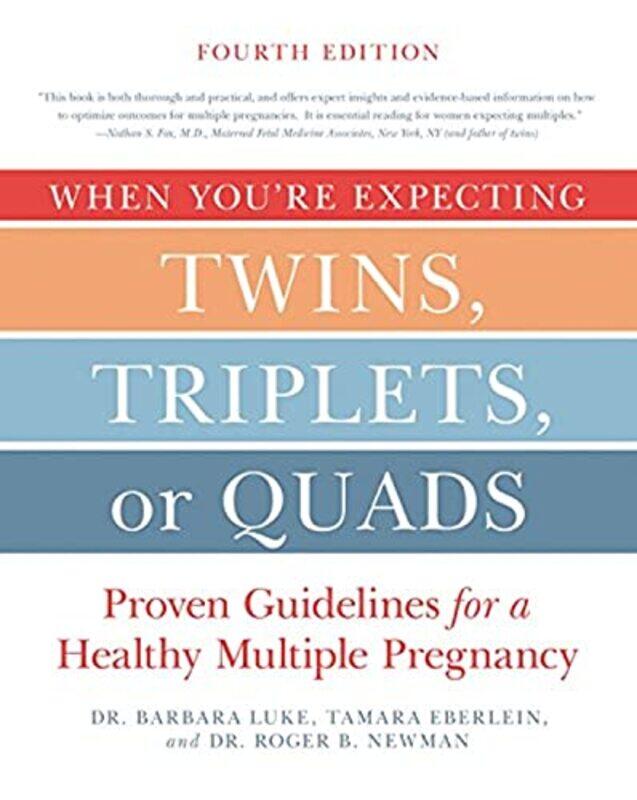 

When Youre Expecting Twins Triplets Or Quads 4Th Edition Proven Guidelines For A Healthy Multipl by Luke, Barbara - Eber..Paperback