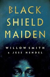 Black Shield Maiden by Smith, Willow - Hend..Hardcover