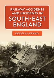 Railway Accidents and Incidents in South-East England by Douglas d'Enno -Paperback