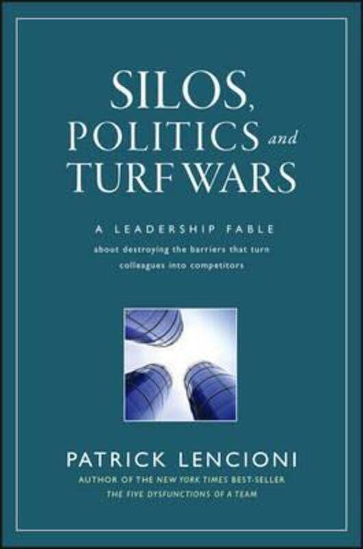 

Silos, Politics and Turf Wars: A Leadership Fable About Destroying the Barriers That Turn Colleagues,Hardcover,ByLencioni, Patrick M.