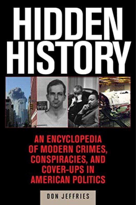 

Hidden History An Expose Of Modern Crimes Conspiracies And Coverups In American Politics by Jeffries, Donald - Stone, Roger , Paperback