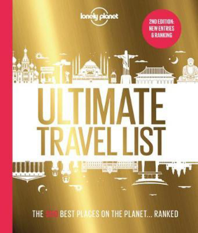 Lonely Planet's Ultimate Travel List 2: The Best Places on the Planet ...Ranked: The Best Places on the Planet ...Ranked, Hardcover Book, By: Lonely Planet