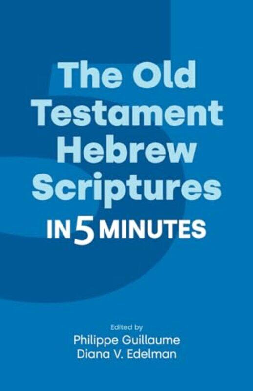 

The Old Testament Hebrew Scriptures in Five Minutes by Philippe GuillaumeDiana Edelman -Paperback