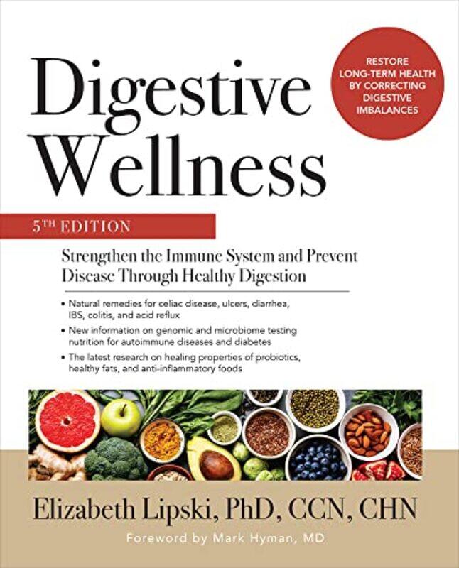 

Digestive Wellness Strengthen the Immune System and Prevent Disease Through Healthy Digestion Fifth Edition by Elizabeth Lipski-Paperback