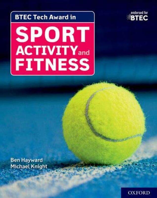

BTEC Tech Award in Sport Activity and Fitness Student Book by Ben HaywardMichael Knight-Paperback