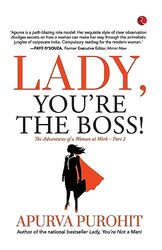 LADY, YOURE THE BOSS!: The Adventures of a Woman at Work -Part 2,Paperback by Purohit, Apurva