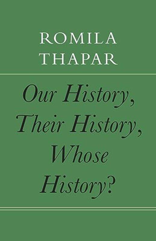 

Our History Their History Whose History by Romila Thapar-Hardcover