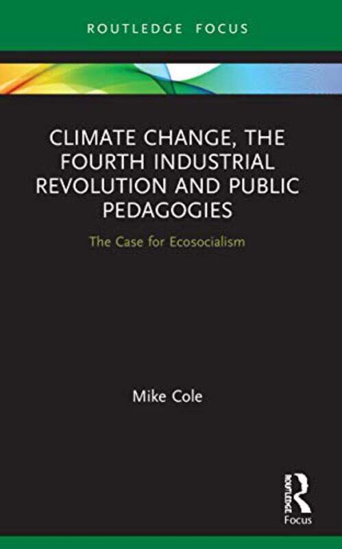 

Climate Change The Fourth Industrial Revolution and Public Pedagogies by Rudolf SteinerDaniel BaumgartnerMatthew Barton-Paperback