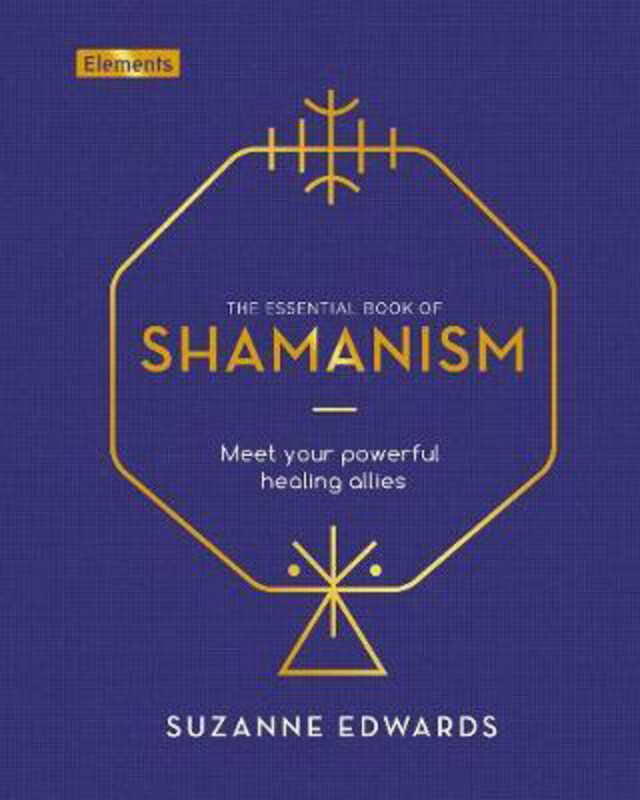 

The Essential Book of Shamanism: Meet Your Powerful Healing Allies, Hardcover Book, By: Suzanne Edwards