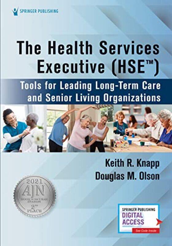 

The Health Services Executive HSE by Keith R, PhD, MHA, HSE, CFACHCA KnappDouglas M, PhD, MBA, LNHA, FACHCA Olson-Paperback