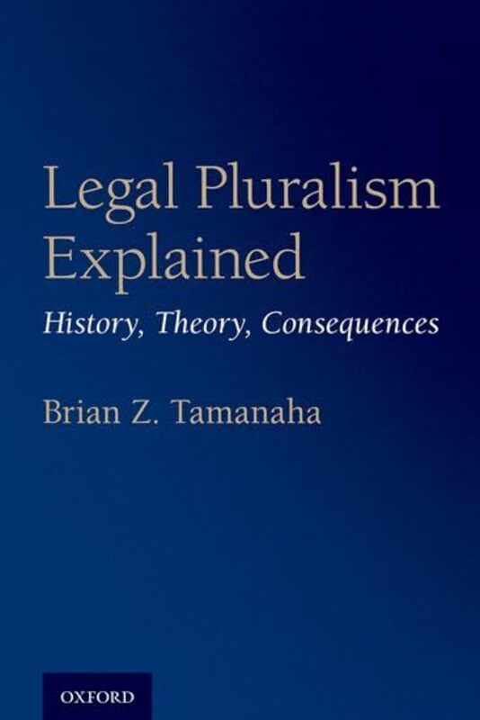 Legal Pluralism Explained by Brian Z John S Lehmann University Professor, John S Lehmann University Professor, Washington University School of Law Tamanaha-Paperback