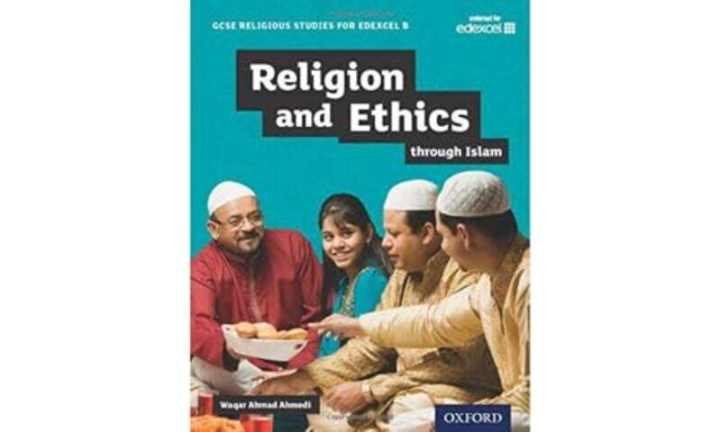 

GCSE Religious Studies for Edexcel B Religion and Ethics through Islam by Waqar Ahmad , Birmingham, UK Ahmedi-Paperback