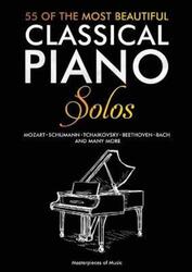 55 Of The Most Beautiful Classical Piano Solos: Bach, Beethoven, Chopin, Debussy, Handel, Mozart, Sa.paperback,By :Masterpieces of Music