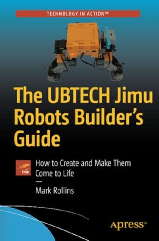

The Ubtech Jimu Robots Builder’S Guide by Mark Rollins-Paperback