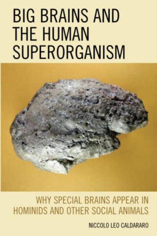 

Big Brains and the Human Superorganism by Niccolo Leo Caldararo-Paperback
