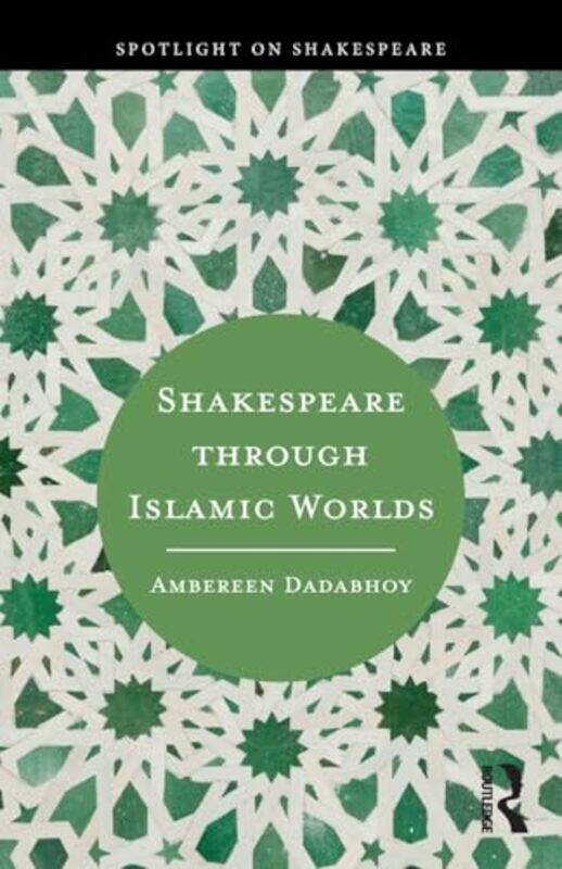 

Shakespeare through Islamic Worlds by Kevin Shannon-Paperback