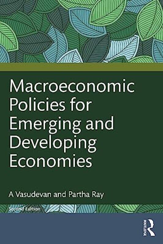 

Macroeconomic Policies for Emerging and Developing Economies by A VasudevanPartha National Institute of Bank Management, Pune, India Ray-Paperback