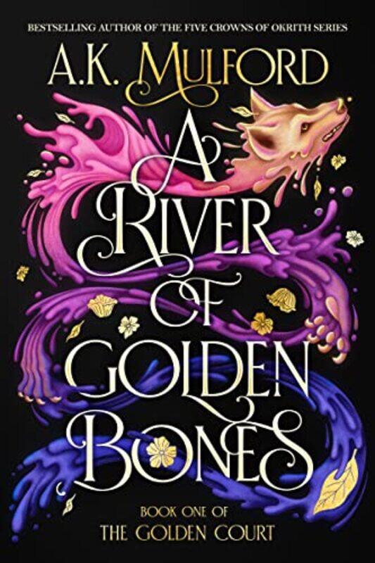 

A River Of Golden Bones by AK Mulford-Hardcover