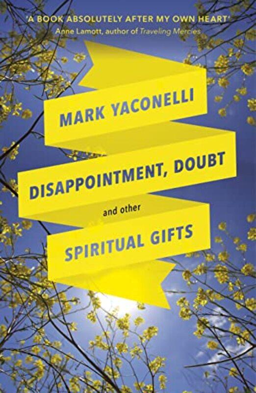 

Disappointment Doubt and Other Spiritual Gifts by Mark Yaconelli-Paperback