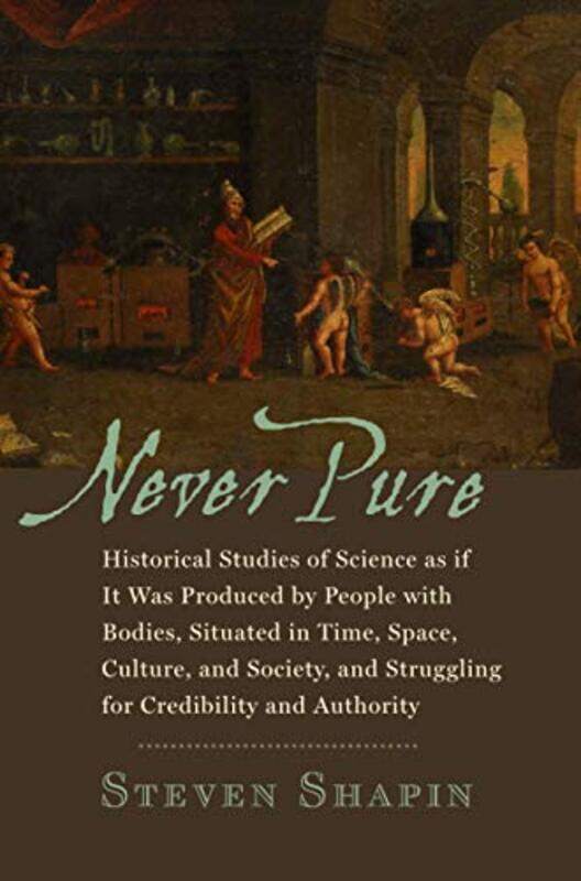 

Never Pure by Steven (Franklin L Ford Professor of the History of Science, Harvard University) Shapin-Paperback