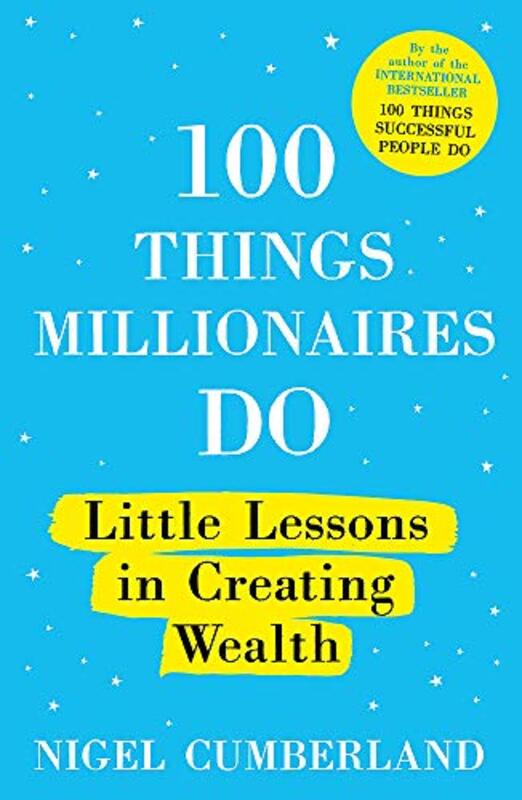 100 Things Millionaires Do: Little lessons in creating wealth, Paperback Book, By: Cumberland Nigel