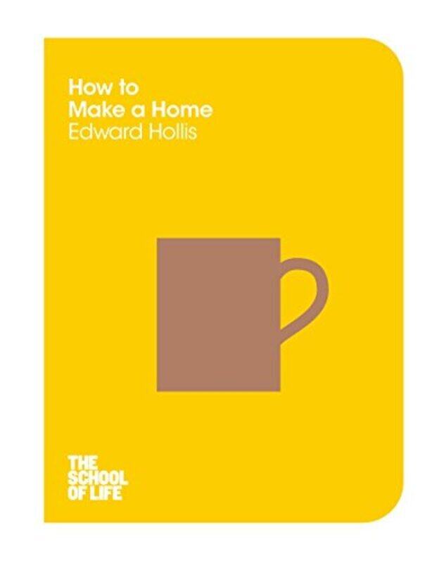 

How to Make a Home (The School of Life), Paperback Book, By: Edward Hollis