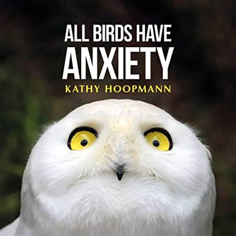 

All Birds Have Anxiety by J Charles Lancaster University AldersonCaroline Lancaster University ClaphamDianne Lancaster University Wall-Hardcover