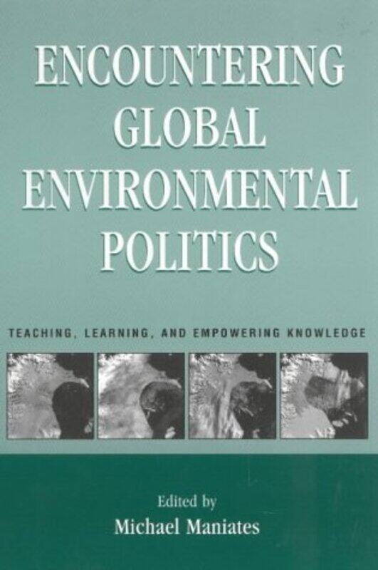 

Encountering Global Environmental Politics by Michael Maniates-Hardcover