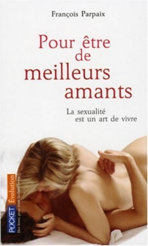 Pour tre de meilleurs amants Paperback by Fran ois Parpaix