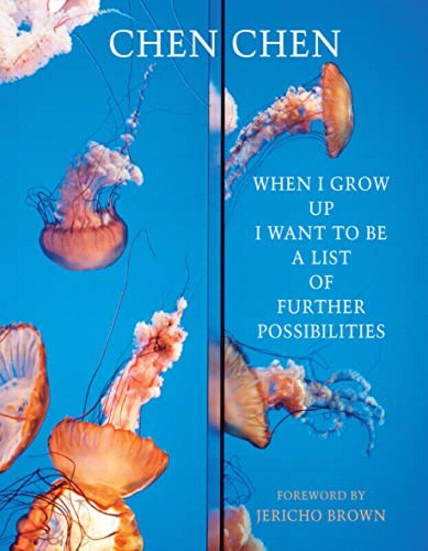 

When I Grow Up I Want to Be a List of Further Possibilities by Chen Chen-Paperback