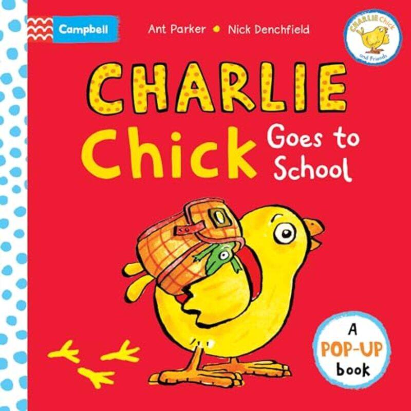 

Charlie Chick Goes To School By Denchfield Nick - Hardcover