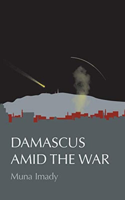 Damascus Amid the War , Paperback by Imady, Muna
