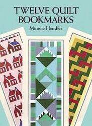Twelve Quilt Bookmarks, Paperback Book, By: Muncie Hendler