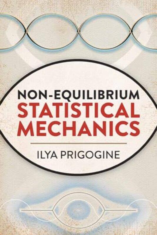 

NonEquilibrium Statistical Mechanics by Ilya Prigogine-Paperback