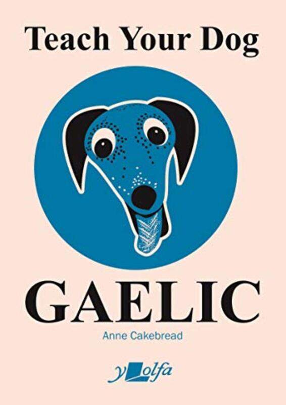 

Teach Your Dog Gaelic by Anne Cakebread-Paperback