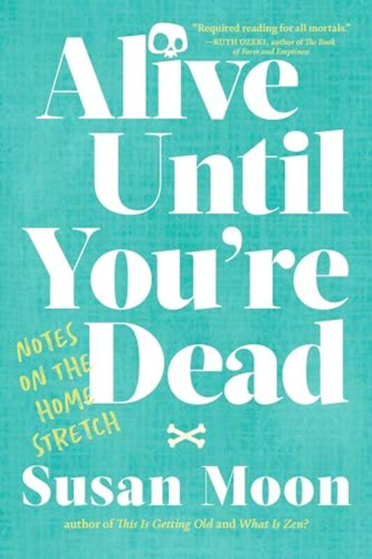 

Alive Until Youre Dead by Susan Moon-Paperback