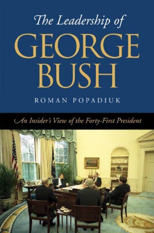 

The Leadership of George Bush by Roman Popadiuk-Paperback