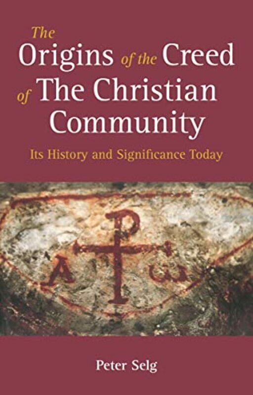 

The Origins of the Creed of the Christian Community by Peter SelgMatthew Barton-Paperback