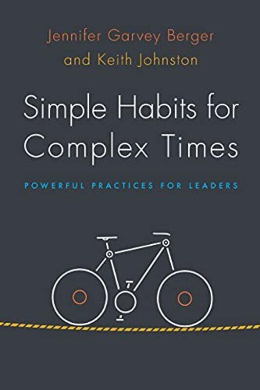 

Simple Habits for Complex Times: Powerful Practices for Leaders , Paperback by Berger Jennifer Garvey